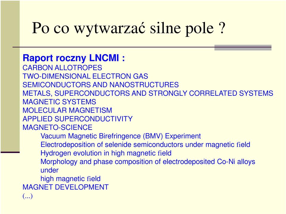 STRONGLY CORRELATED SYSTEMS MAGNETIC SYSTEMS MOLECULAR MAGNETISM APPLIED SUPERCONDUCTIVITY MAGNETO-SCIENCE Vacuum Magnetic