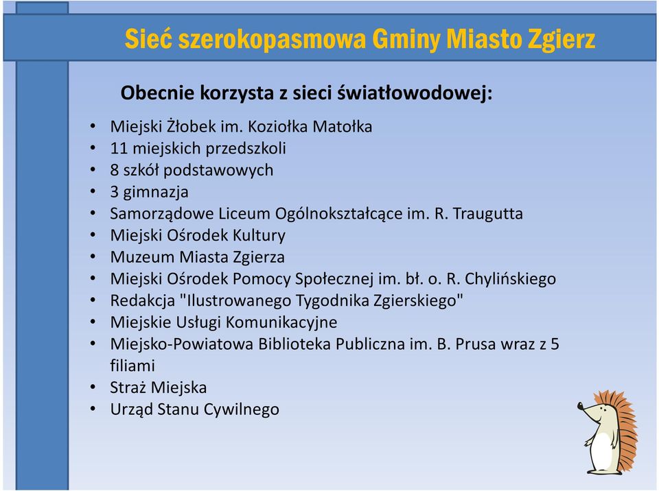 Traugutta Miejski Ośrodek Kultury Muzeum Miasta Zgierza Miejski Ośrodek Pomocy Społecznej im. bł. o. R.