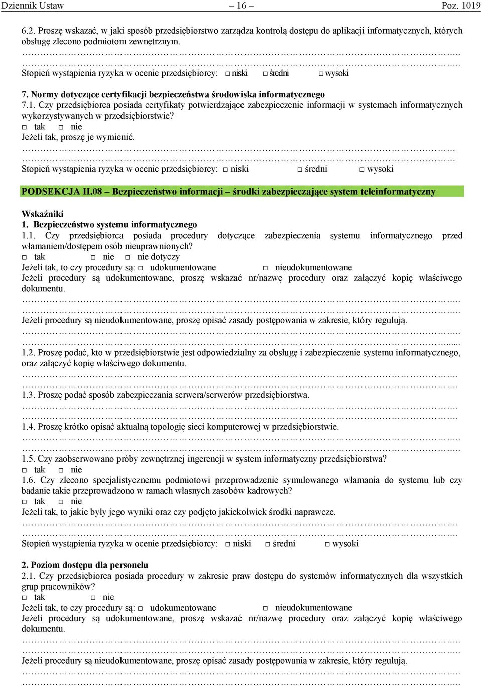 Czy przedsiębiorca posiada certyfikaty potwierdzające zabezpieczenie informacji w systemach informatycznych wykorzystywanych w przedsiębiorstwie? Jeżeli tak, proszę je wymienić. PODSEKCJA II.