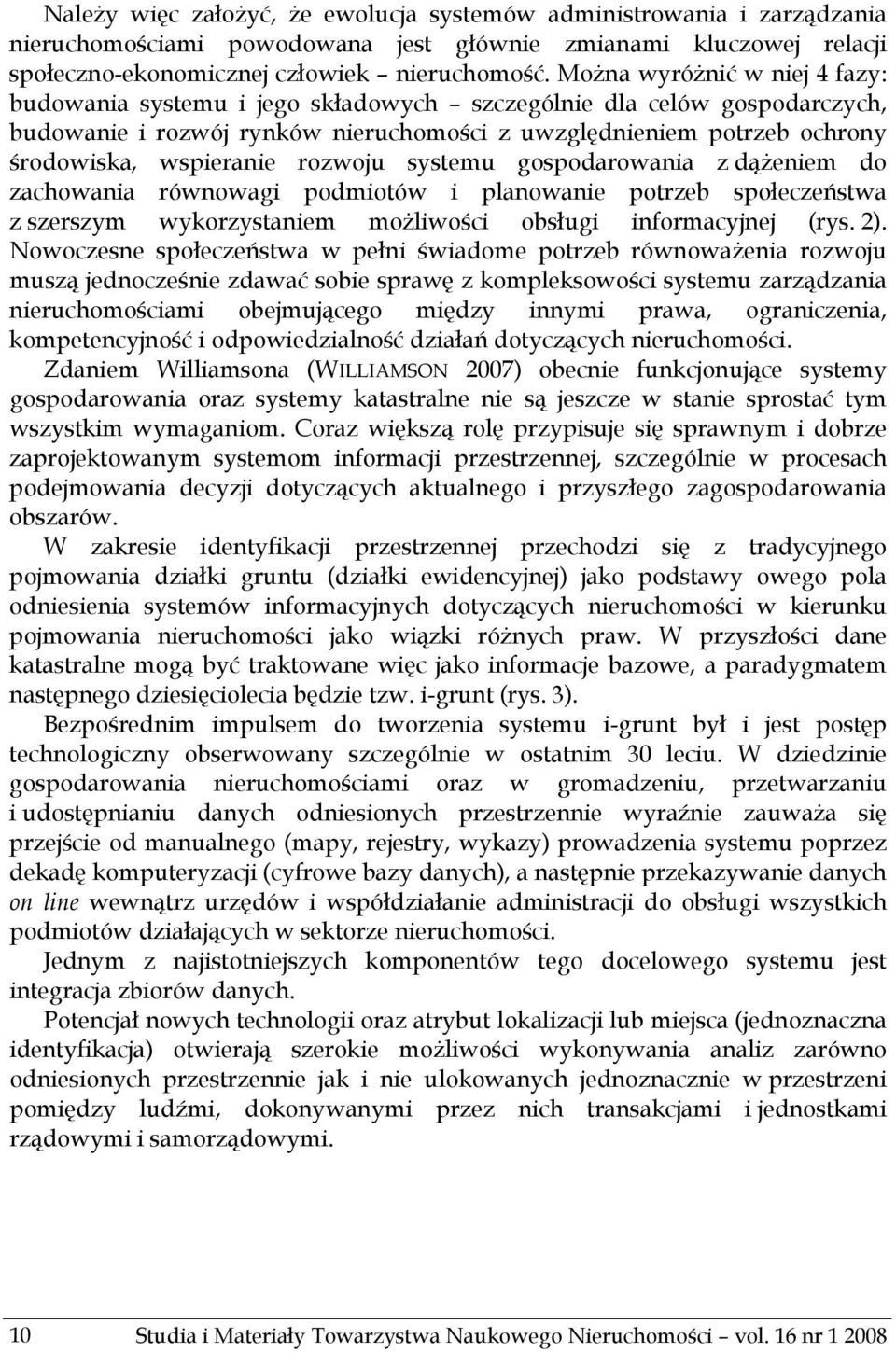 rozwoju systemu gospodarowania z dążeniem do zachowania równowagi podmiotów i planowanie potrzeb społeczeństwa z szerszym wykorzystaniem możliwości obsługi informacyjnej (rys. 2).