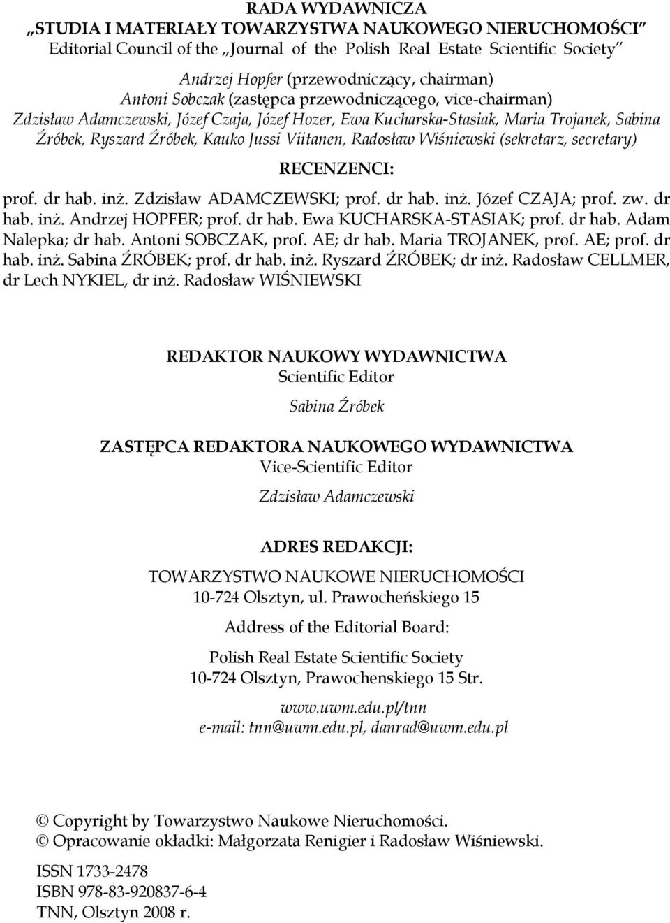 Wiśniewski (sekretarz, secretary) RECENZENCI: prof. dr hab. inż. Zdzisław ADAMCZEWSKI; prof. dr hab. inż. Józef CZAJA; prof. zw. dr hab. inż. Andrzej HOPFER; prof. dr hab. Ewa KUCHARSKA-STASIAK; prof.