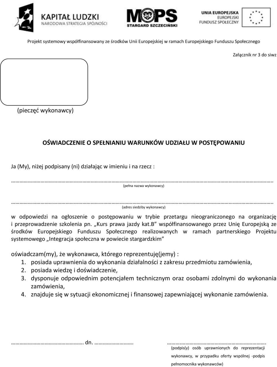 b współfinansowanego przez Unię Europejską ze środków Europejskiego Funduszu Społecznego realizowanych w ramach partnerskiego Projektu systemowego Integracja społeczna w powiecie stargardzkim