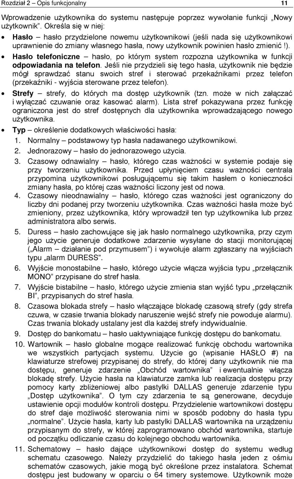 Hasło telefoniczne hasło, po którym system rozpozna użytkownika w funkcji odpowiadania na telefon.