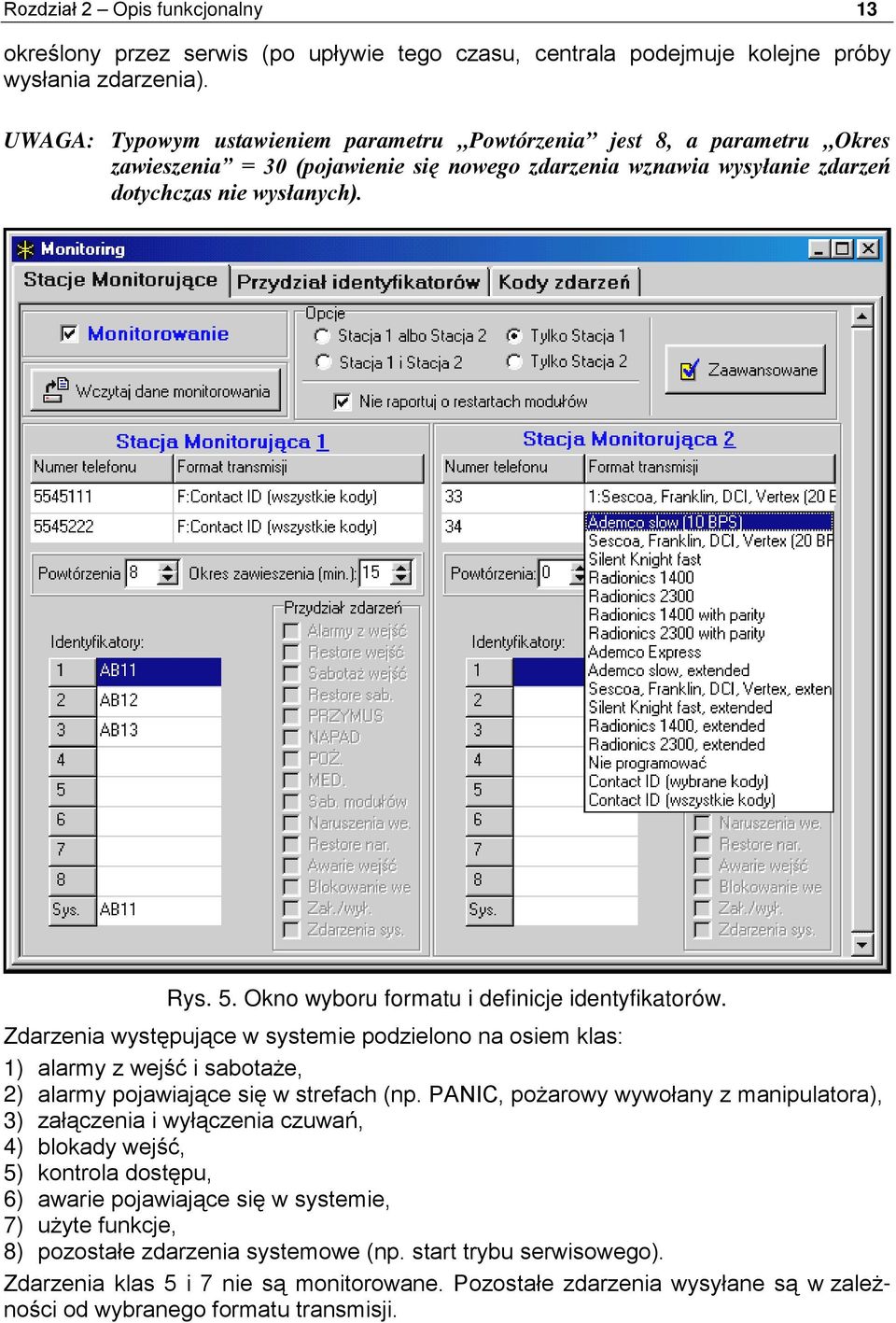 Okno wyboru formatu i definicje identyfikatorów. Zdarzenia występujące w systemie podzielono na osiem klas: 1) alarmy z wejść i sabotaże, 2) alarmy pojawiające się w strefach (np.