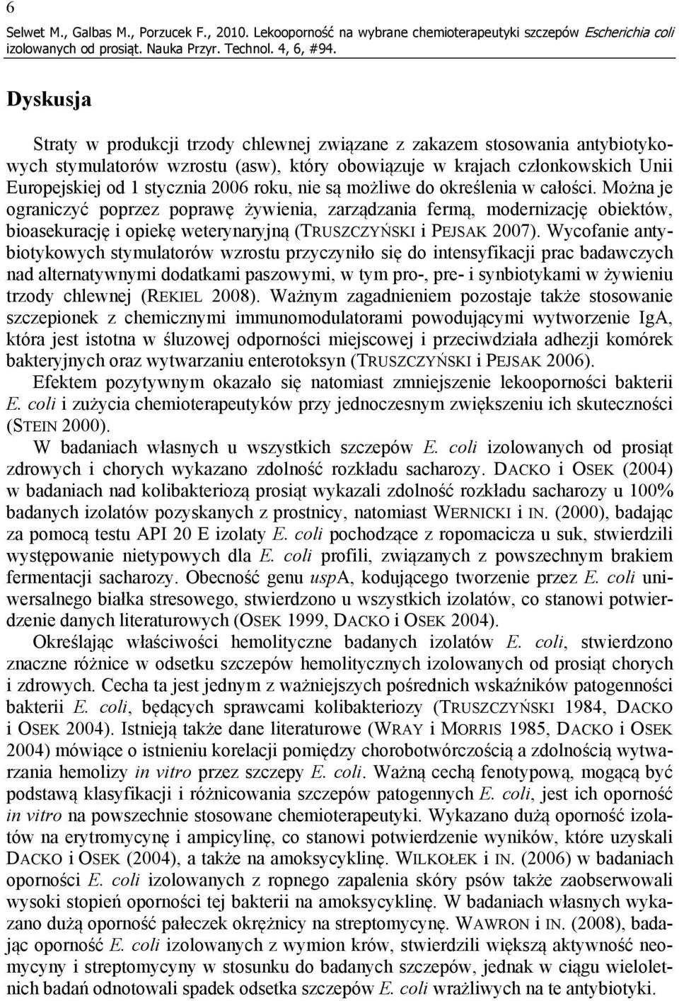 obowiązuje w krajach członkowskich Unii Europejskiej od 1 stycznia 2006 roku, nie są możliwe do określenia w całości.