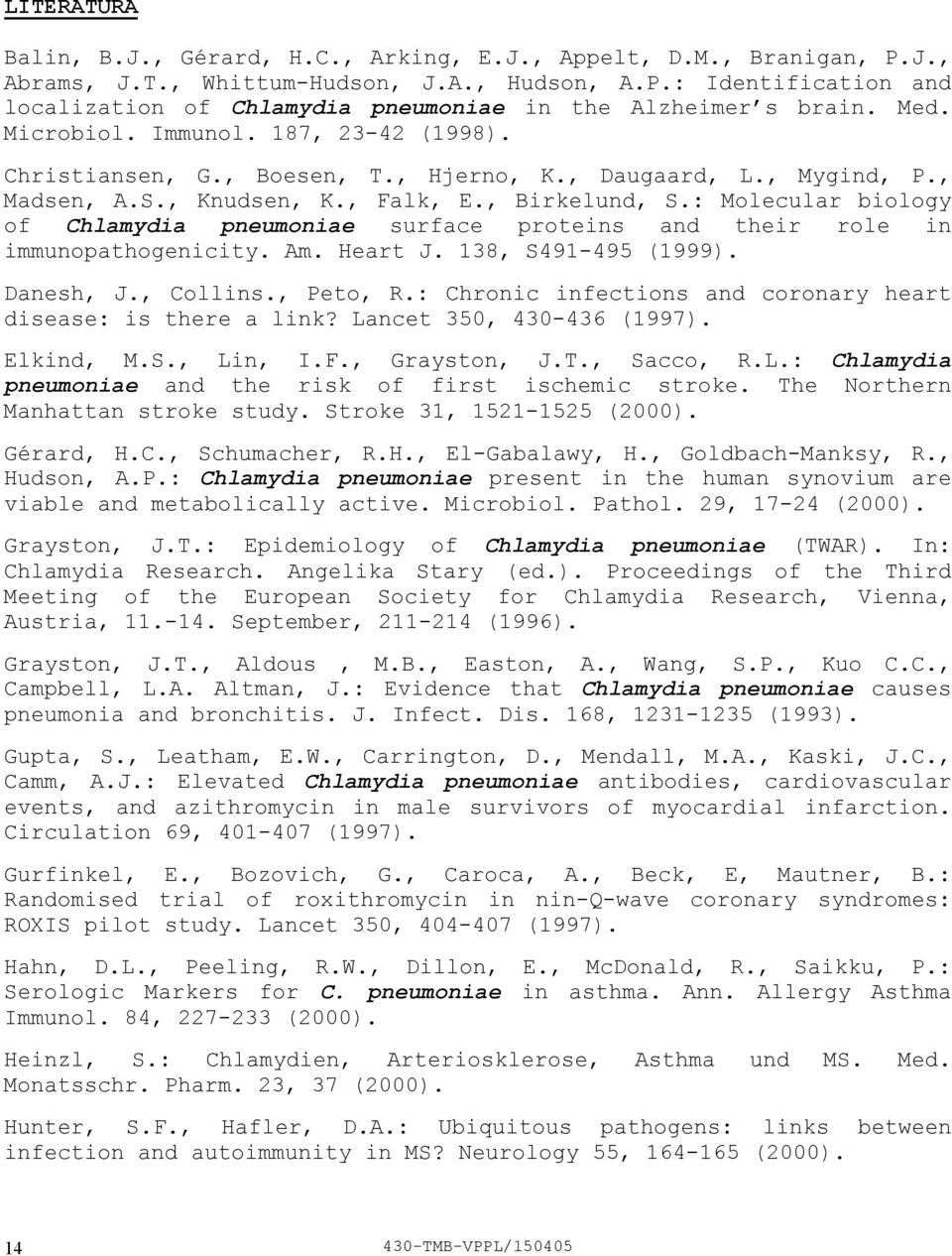 : Molecular biology of Chlamydia pneumoniae surface proteins and their role in immunopathogenicity. Am. Heart J. 138, S491495 (1999). Danesh, J., Collins., Peto, R.