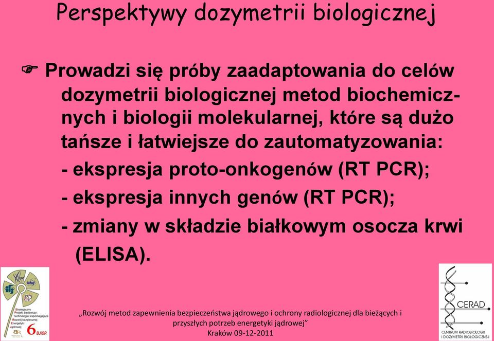 dużo tańsze i łatwiejsze do zautomatyzowania: - ekspresja proto-onkogenów (RT