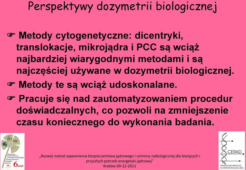 dozymetrii biologicznej. Metody te są wciąż udoskonalane.