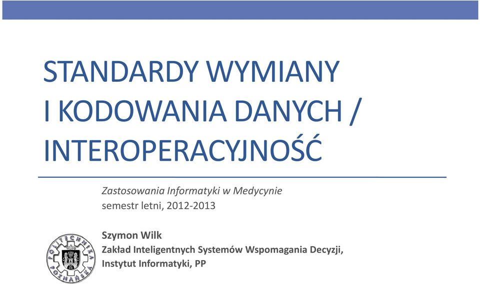 Medycynie semestr letni, 2012-2013 Szymon Wilk