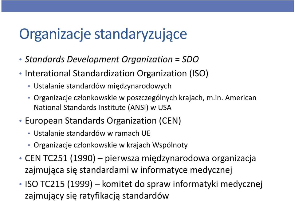 American National Standards Institute(ANSI) w USA European Standards Organization (CEN) Ustalanie standardów w ramach UE Organizacje