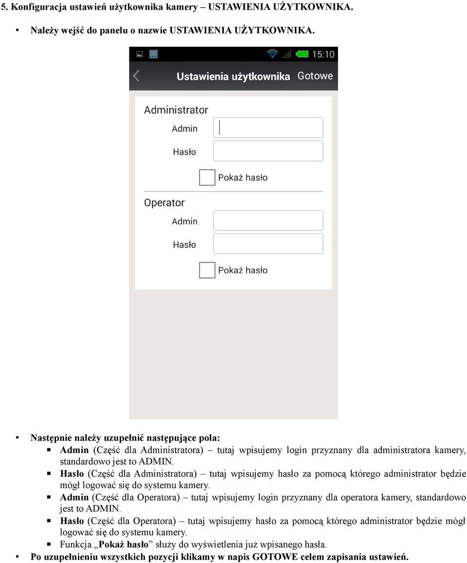 Hasło (Część dla Administratora) tutaj wpisujemy hasło za pomocą którego administrator będzie mógł logować się do systemu kamery.