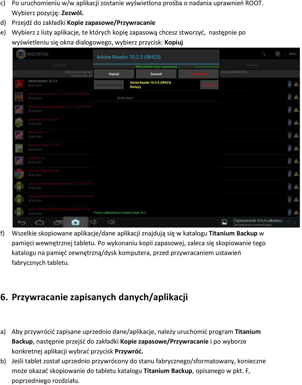 Wszelkie skopiowane aplikacje/dane aplikacji znajdują się w katalogu Titanium Backup w pamięci wewnętrznej tabletu.