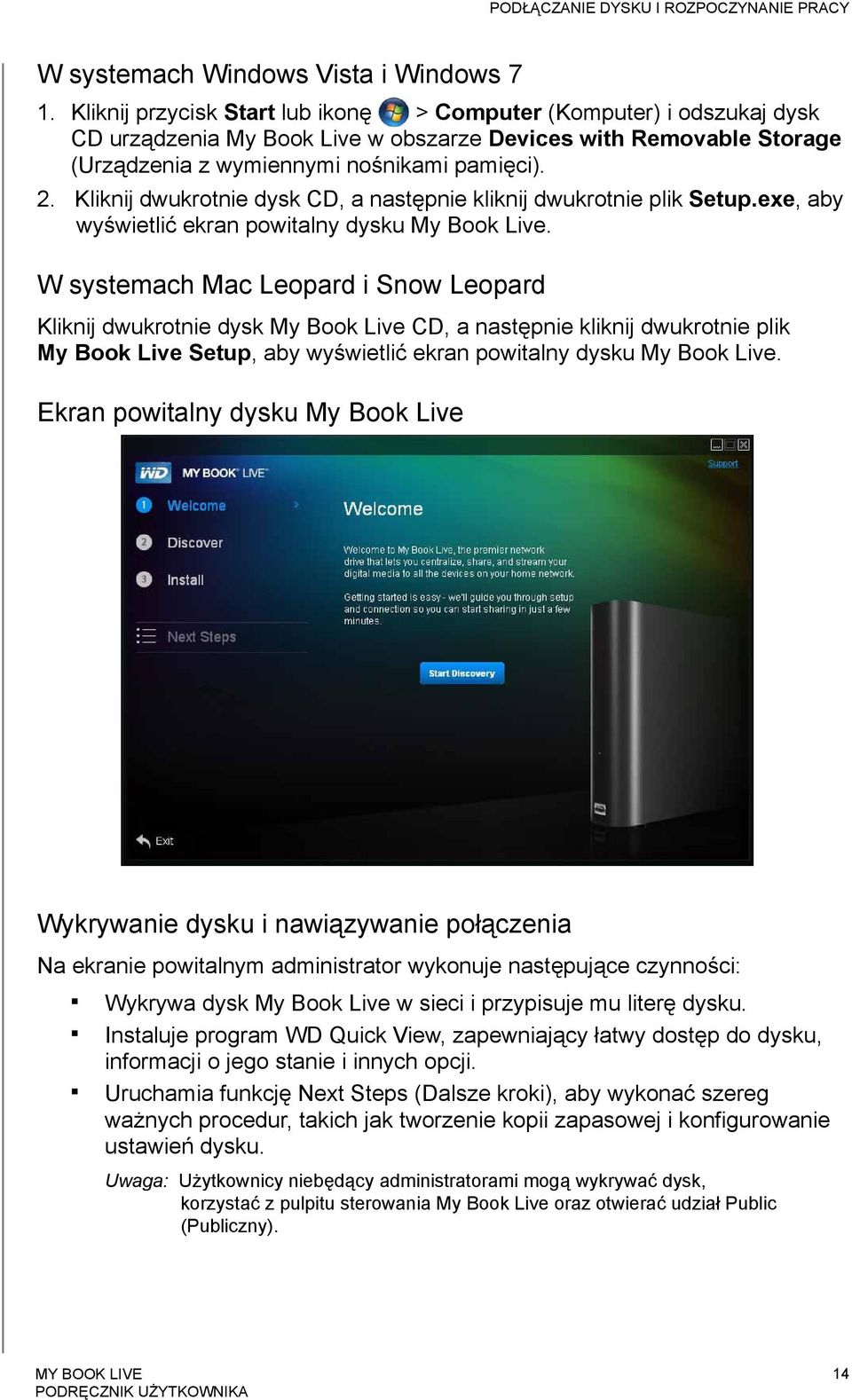 Kliknij dwukrotnie dysk CD, a następnie kliknij dwukrotnie plik Setup.exe, aby wyświetlić ekran powitalny dysku My Book Live.