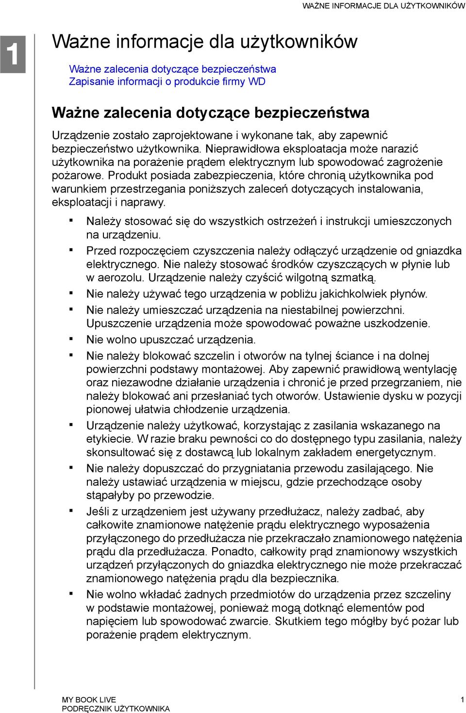 Nieprawidłowa eksploatacja może narazić użytkownika na porażenie prądem elektrycznym lub spowodować zagrożenie pożarowe.