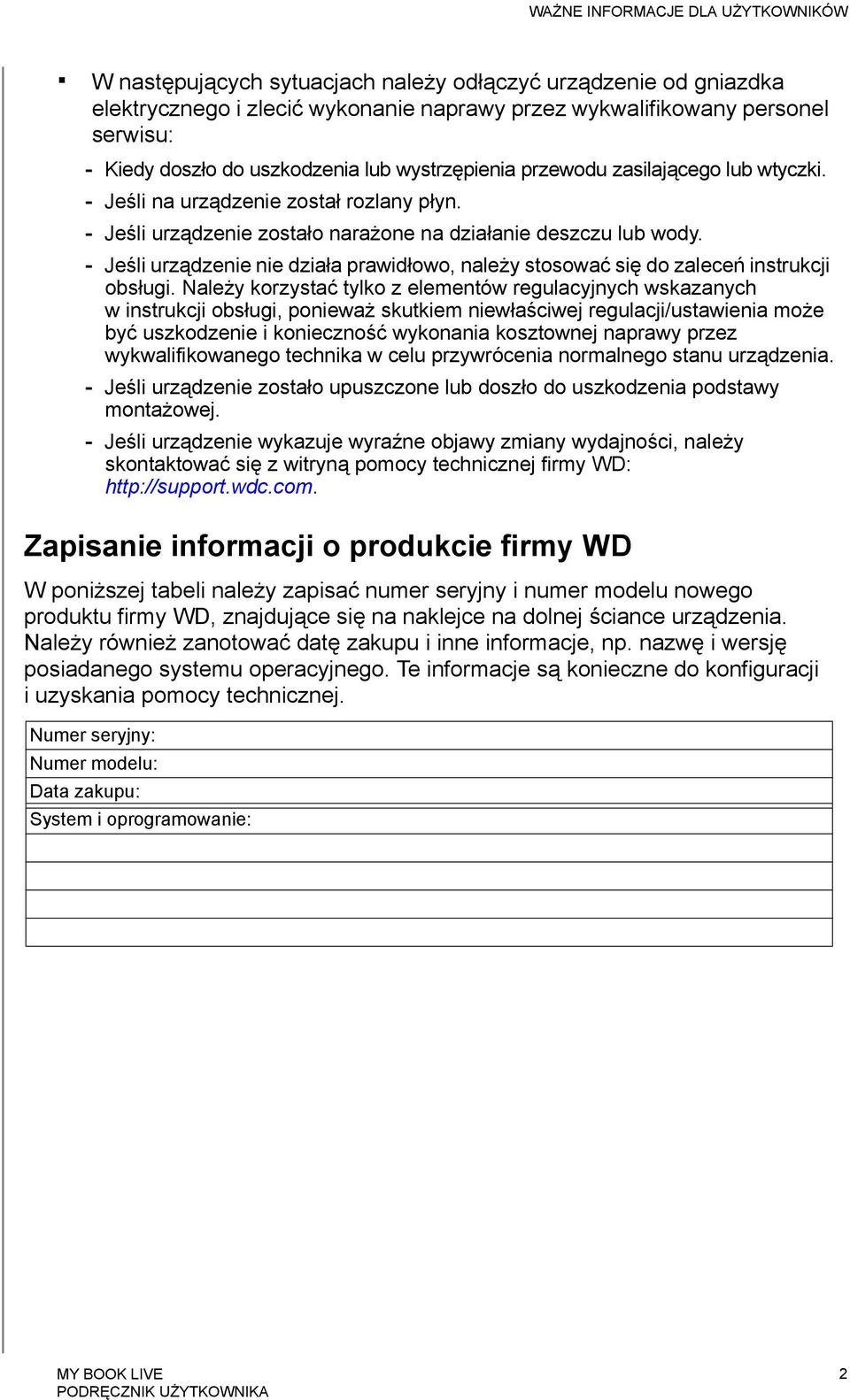 - Jeśli urządzenie nie działa prawidłowo, należy stosować się do zaleceń instrukcji obsługi.