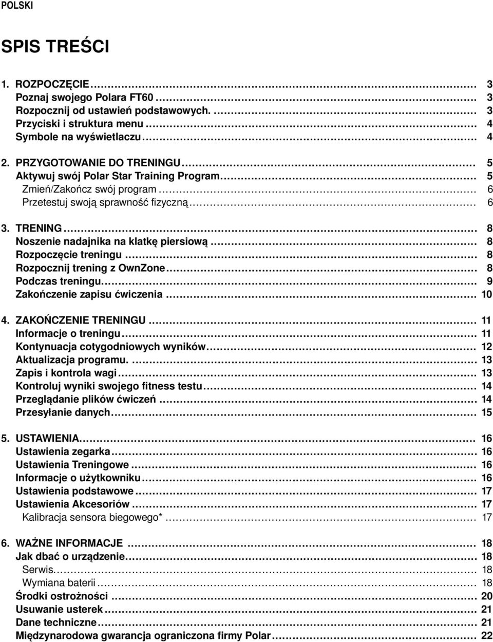 .. Rozpocznij trening z OwnZone... Podczas treningu... Zakończenie zapisu ćwiczenia... 8 8 8 8 9 10 4. ZAKOŃCZENIE TRENINGU... Informacje o treningu... Kontynuacja cotygodniowych wyników.