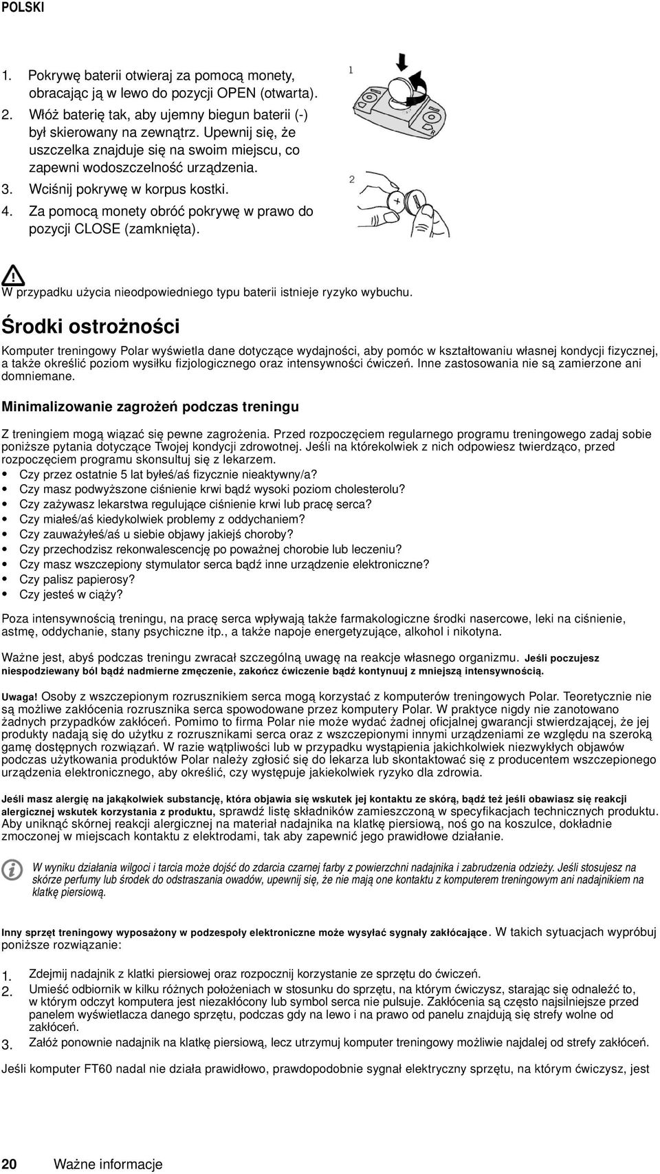 W przypadku użycia nieodpowiedniego typu baterii istnieje ryzyko wybuchu.