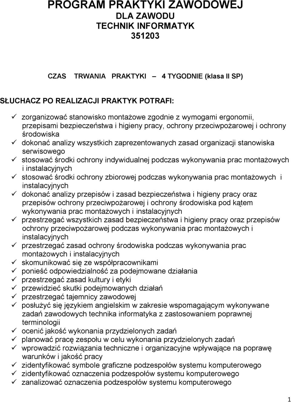 stosować środki ochrony indywidualnej podczas wykonywania prac montażowych i instalacyjnych stosować środki ochrony zbiorowej podczas wykonywania prac montażowych i instalacyjnych dokonać analizy