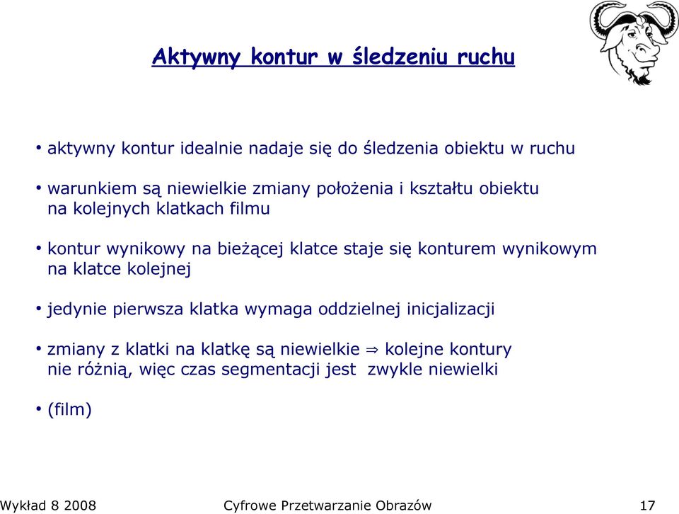wynikowym na klatce kolejnej jedynie pierwsza klatka wymaga oddzielnej inicjalizacji zmiany z klatki na klatkę są