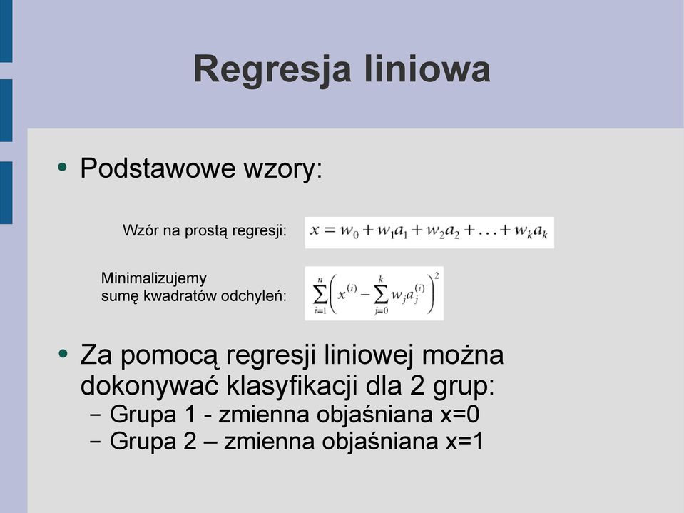 pomocą regresji liniowej można dokonywać klasyfikacji dla