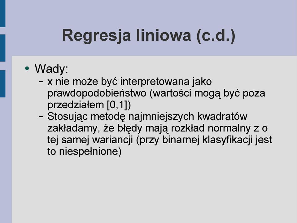 (wartości mogą być poza przedziałem [0,1]) Stosując metodę