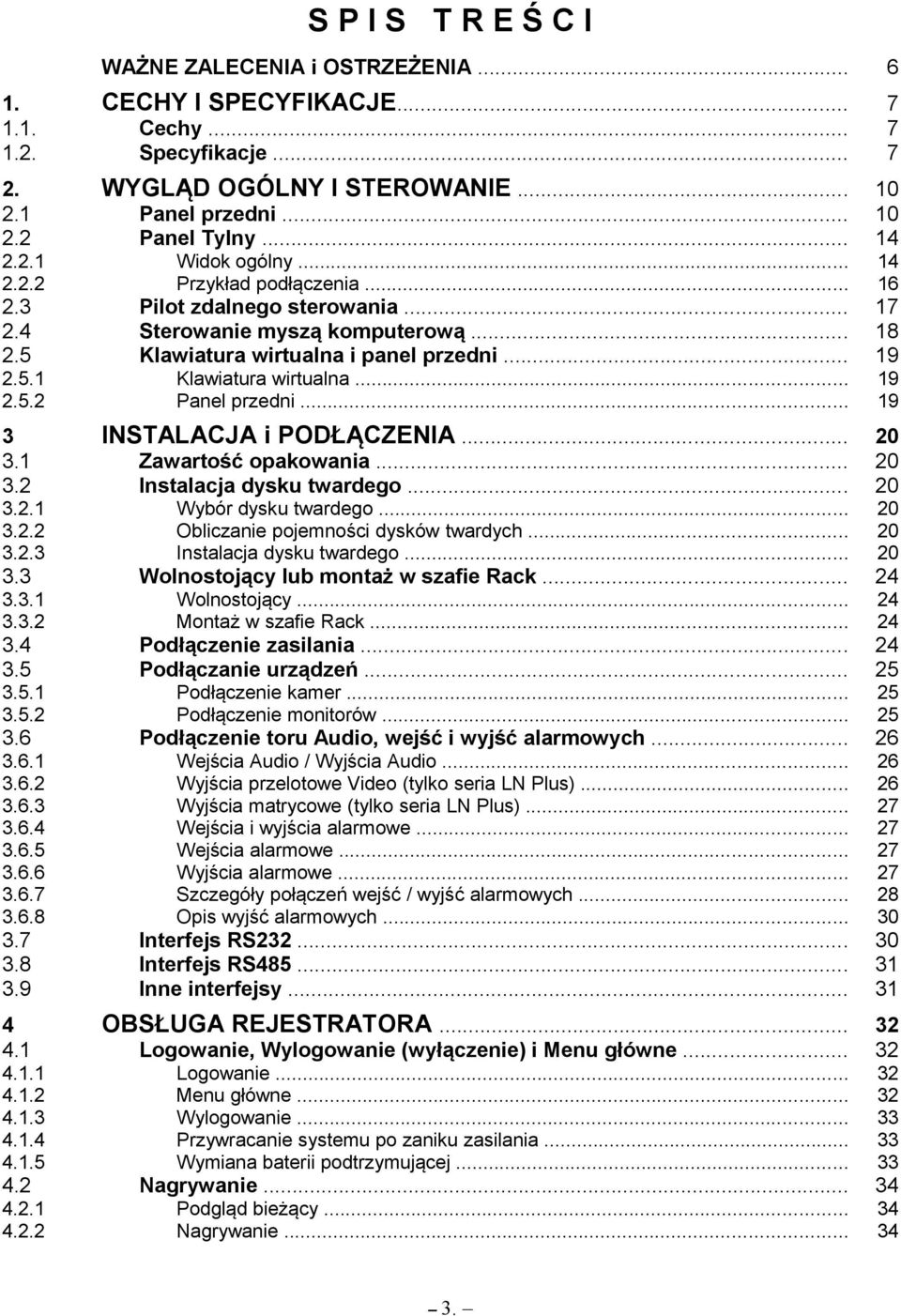 .. Panel przedni... 19 19 INSTALACJA i PODŁĄCZENIA... Zawartość opakowania... Instalacja dysku twardego... 20 20 20 Wybór dysku twardego... Obliczanie pojemności dysków twardych.