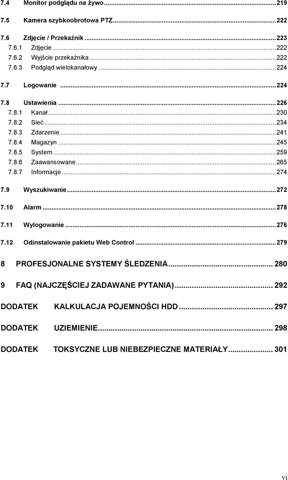 8.7 Informacje... 274 7.9 Wyszukiwanie... 272 7.10 Alarm... 278 7.11 Wylogowanie... 276 7.12 Odinstalowanie pakietu Web Control... 279 8 PROFESJONALNE SYSTEMY ŚLEDZENIA.