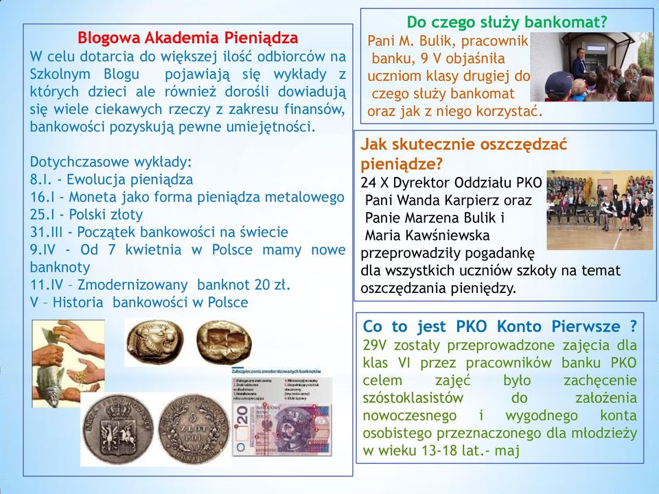 III - Początek bankowości na świecie 9.IV - Od 7 kwietnia w Polsce mamy nowe banknoty 11.IV Zmodernizowany banknot 20 zł. V Historia bankowości w Polsce Do czego służy bankomat? Pani M.