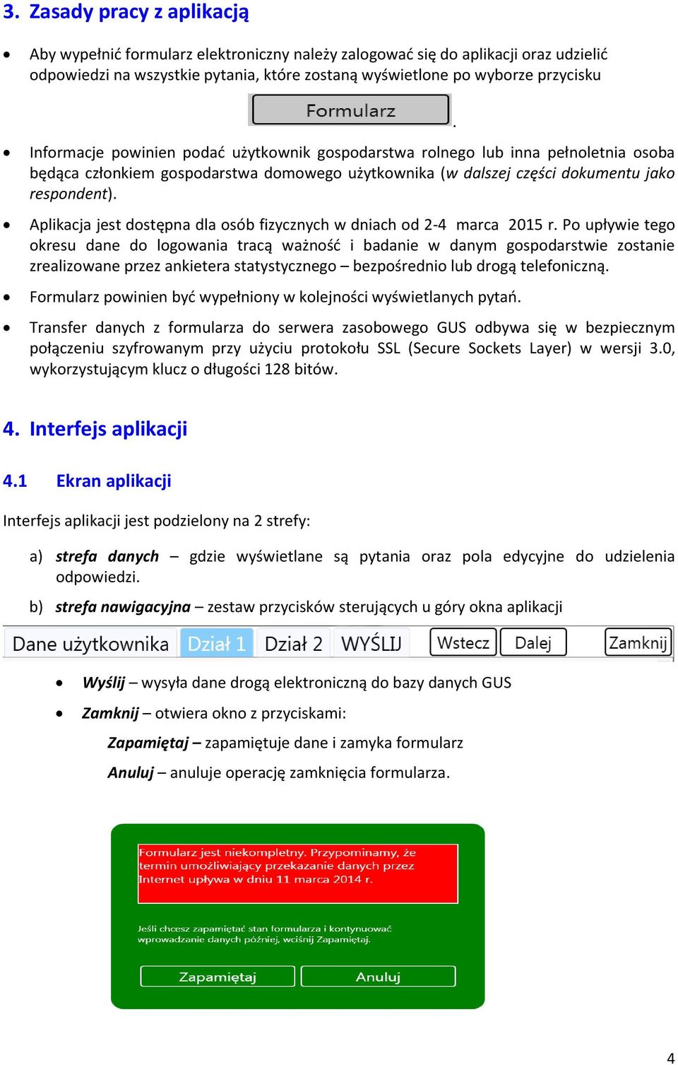 Aplikacja jest dostępna dla osób fizycznych w dniach od 2-4 marca 2015 r.