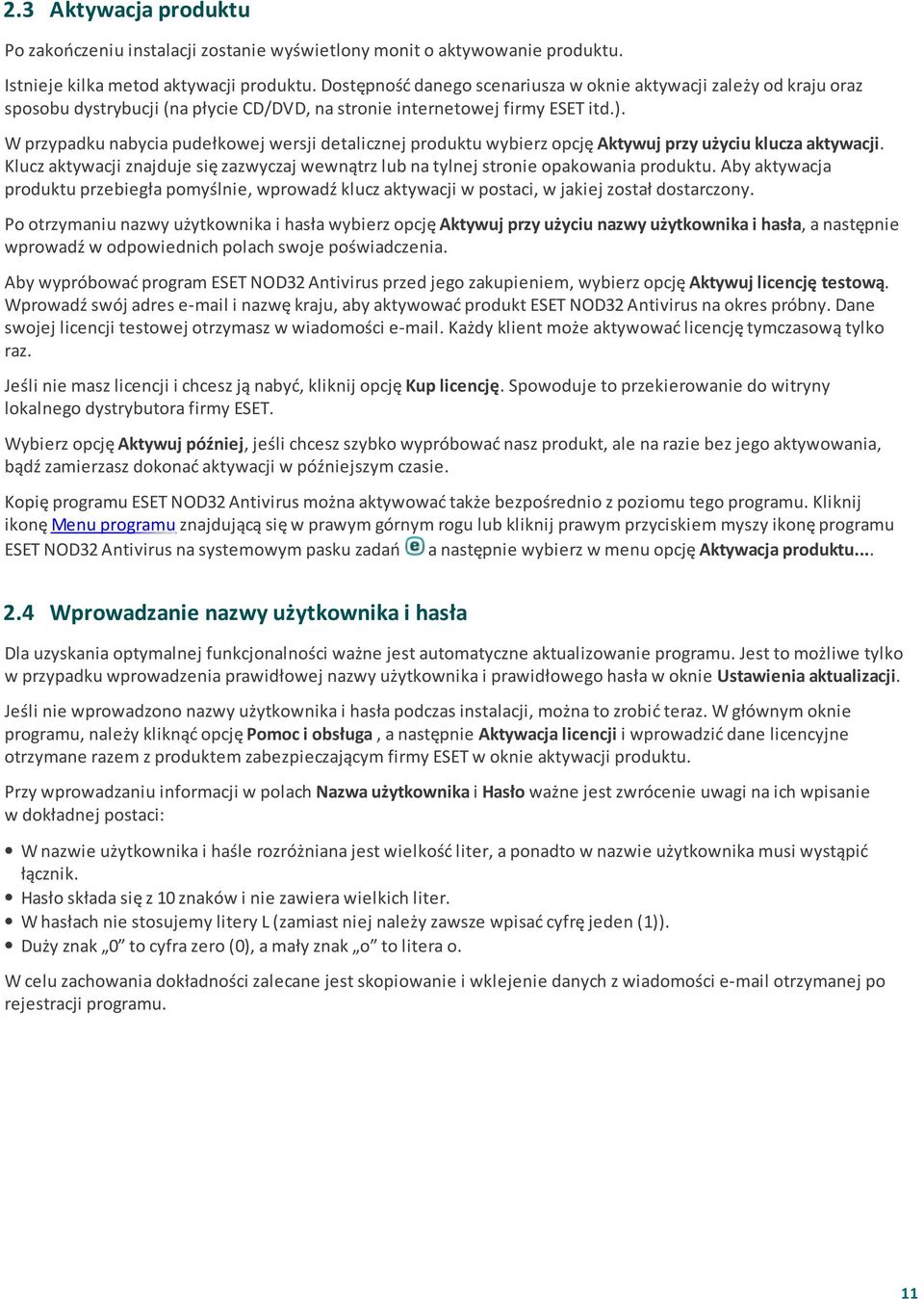 W przypadku nabycia pudełkowej wersji detalicznej produktu wybierz opcję Aktywuj przy użyciu klucza aktywacji.