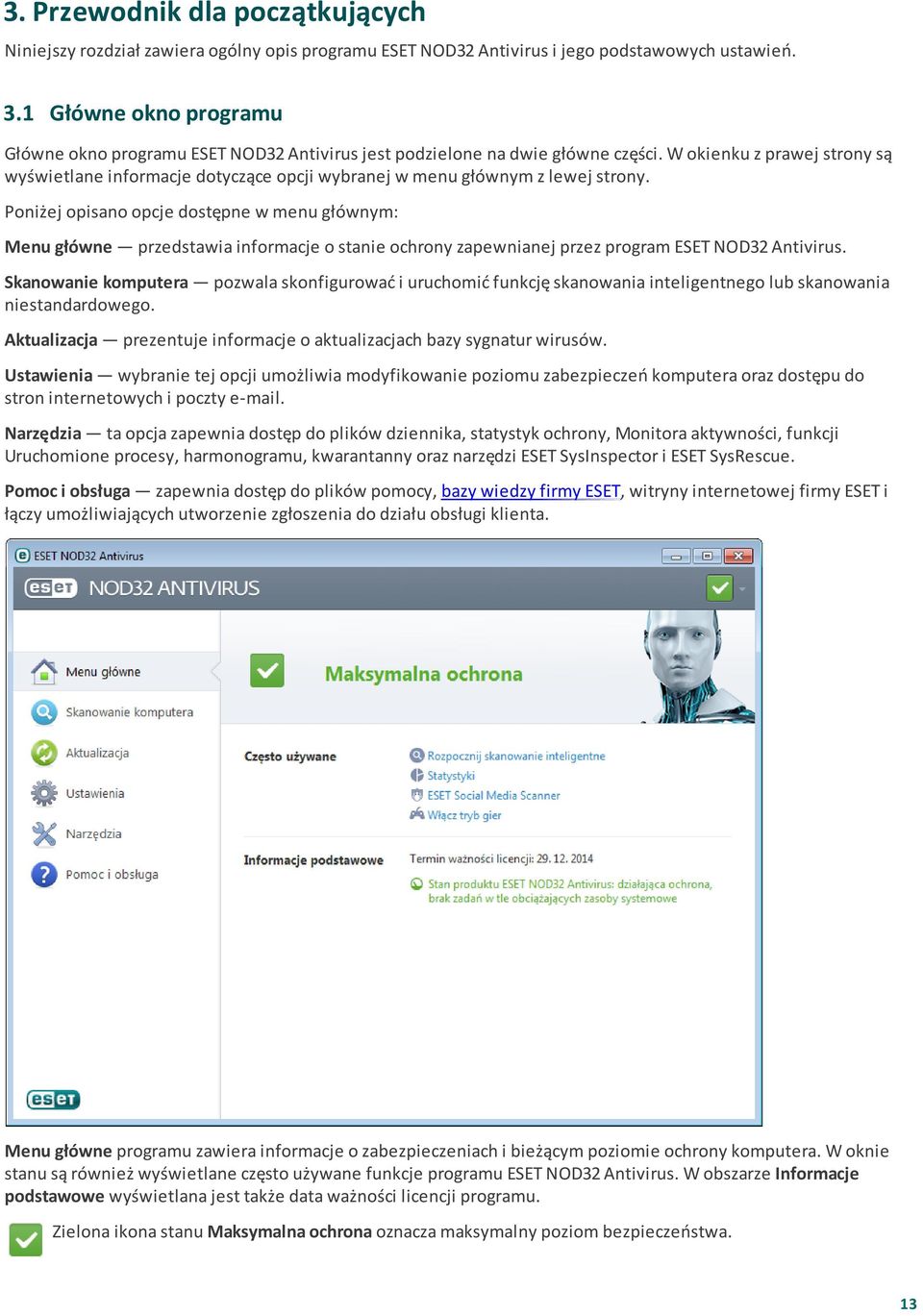 W okienku z prawej strony są wyświetlane informacje dotyczące opcji wybranej w menu głównym z lewej strony.
