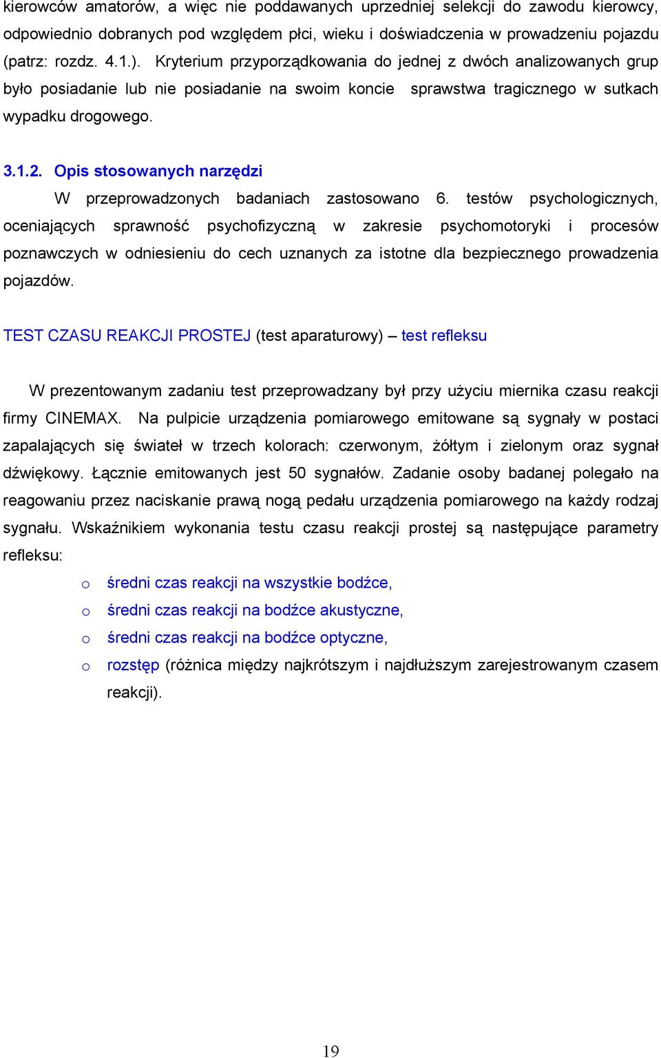 Opis stosowanych narzędzi W przeprowadzonych badaniach zastosowano 6.