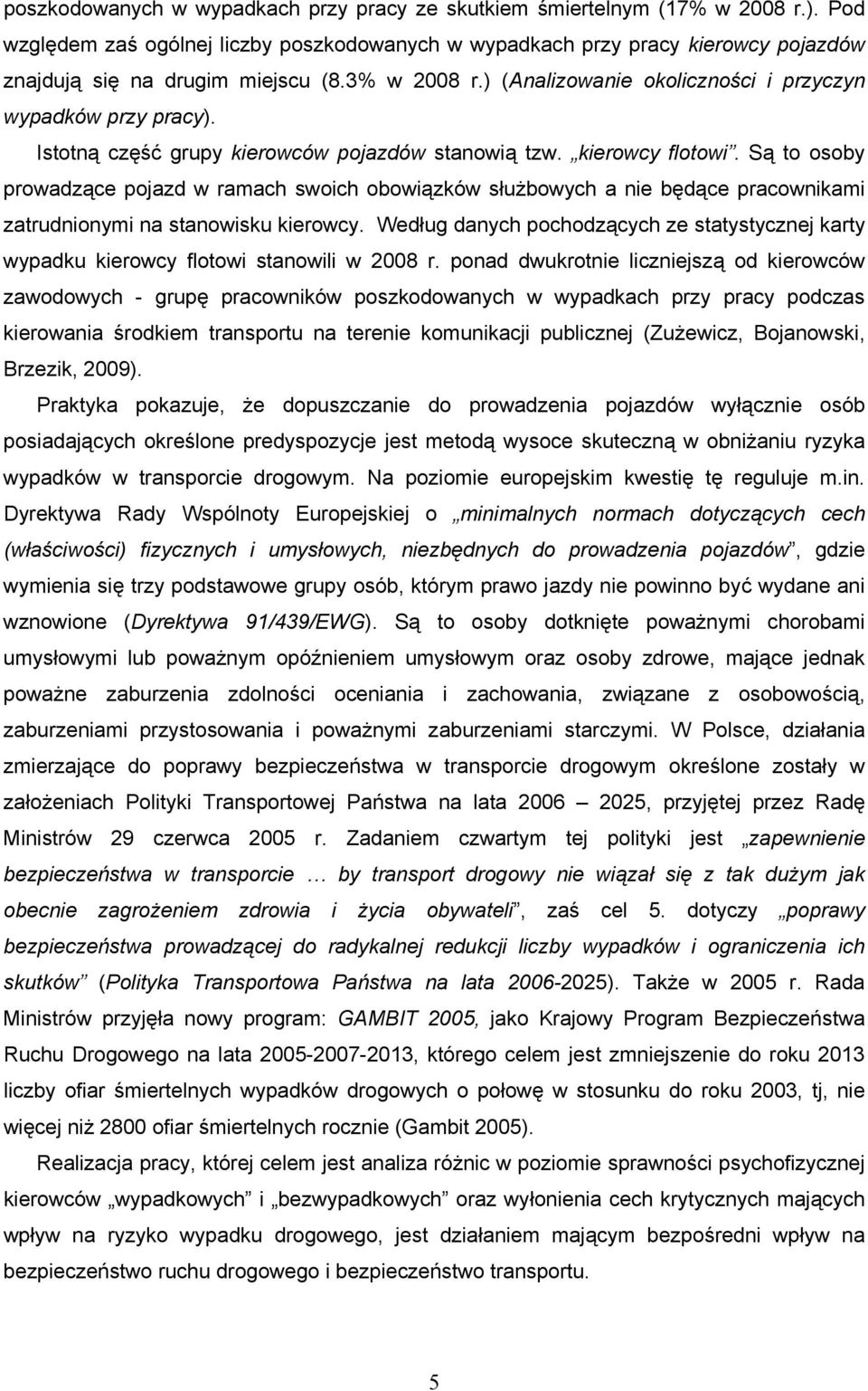 Istotną część grupy kierowców pojazdów stanowią tzw. kierowcy flotowi.
