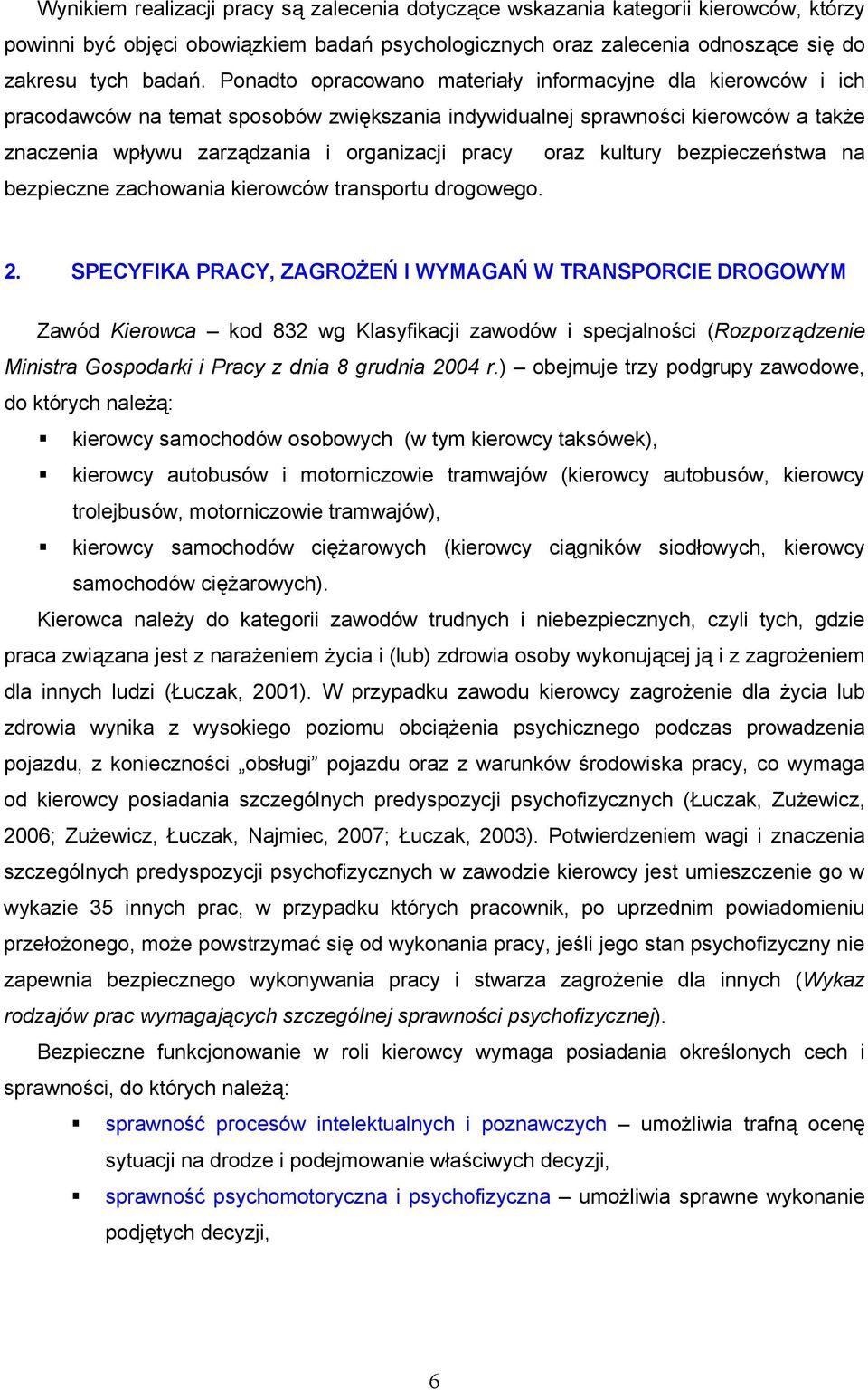 oraz kultury bezpieczeństwa na bezpieczne zachowania kierowców transportu drogowego. 2.