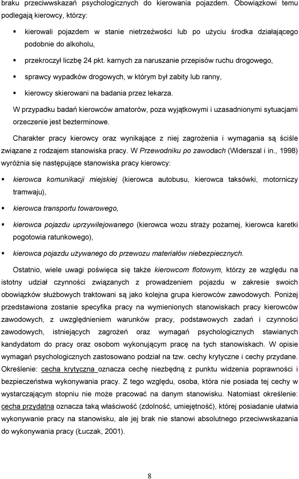 karnych za naruszanie przepisów ruchu drogowego, sprawcy wypadków drogowych, w którym był zabity lub ranny, kierowcy skierowani na badania przez lekarza.
