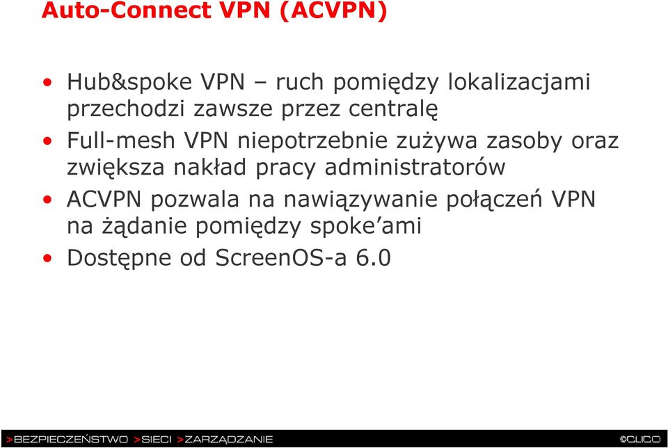 zasoby oraz zwiększa nakład pracy administratorów ACVPN pozwala na