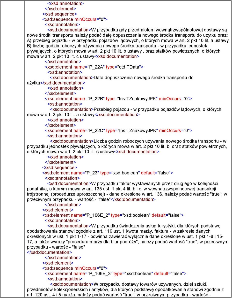 a ustawy B) liczbę godzin roboczych używania nowego środka transportu - w przypadku jednostek pływających, o których mowa w art. 2 pkt 10 lit.