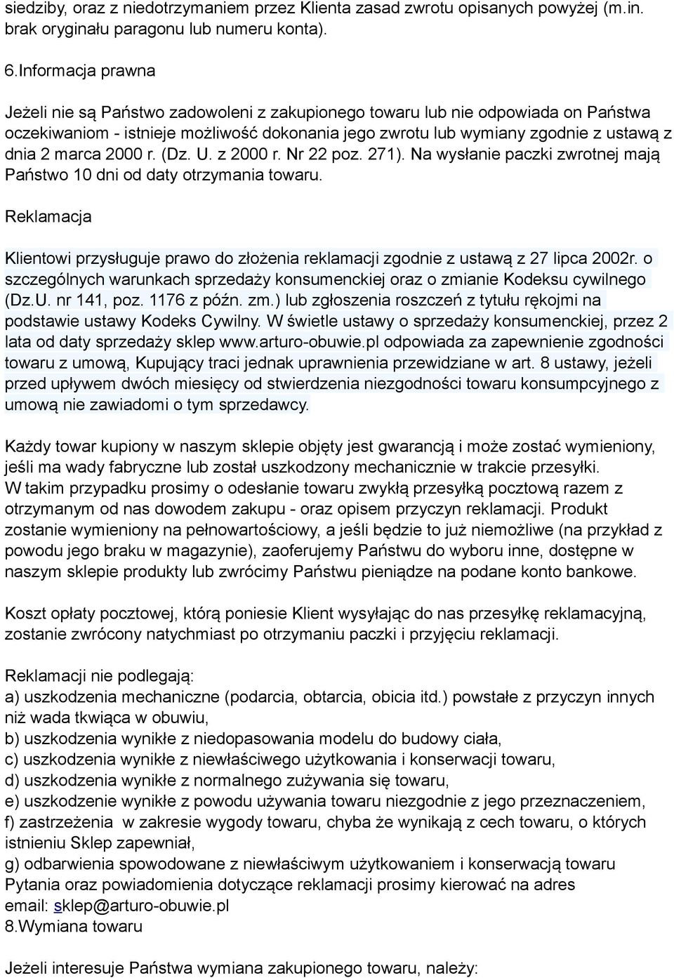 marca 2000 r. (Dz. U. z 2000 r. Nr 22 poz. 271). Na wysłanie paczki zwrotnej mają Państwo 10 dni od daty otrzymania towaru.