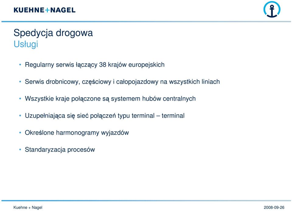 Wszystkie kraje połączone są systemem hubów centralnych Uzupełniająca się