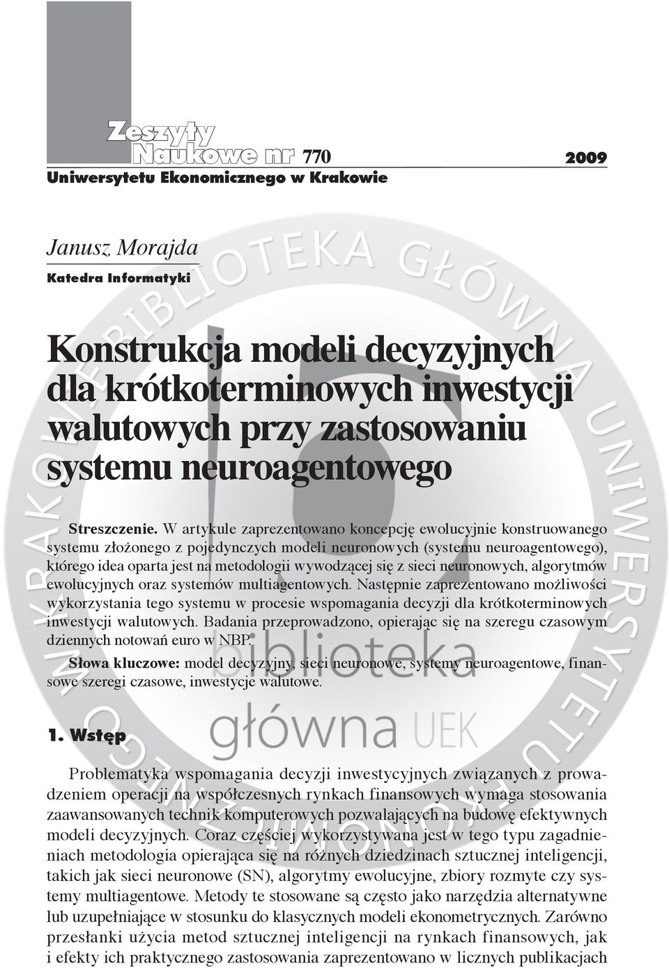 W artykule zaprezentowano koncepcję ewolucyjnie konstruowanego systemu złożonego z pojedynczych modeli neuronowych (systemu neuroagentowego), którego idea oparta jest na metodologii wywodzącej się z