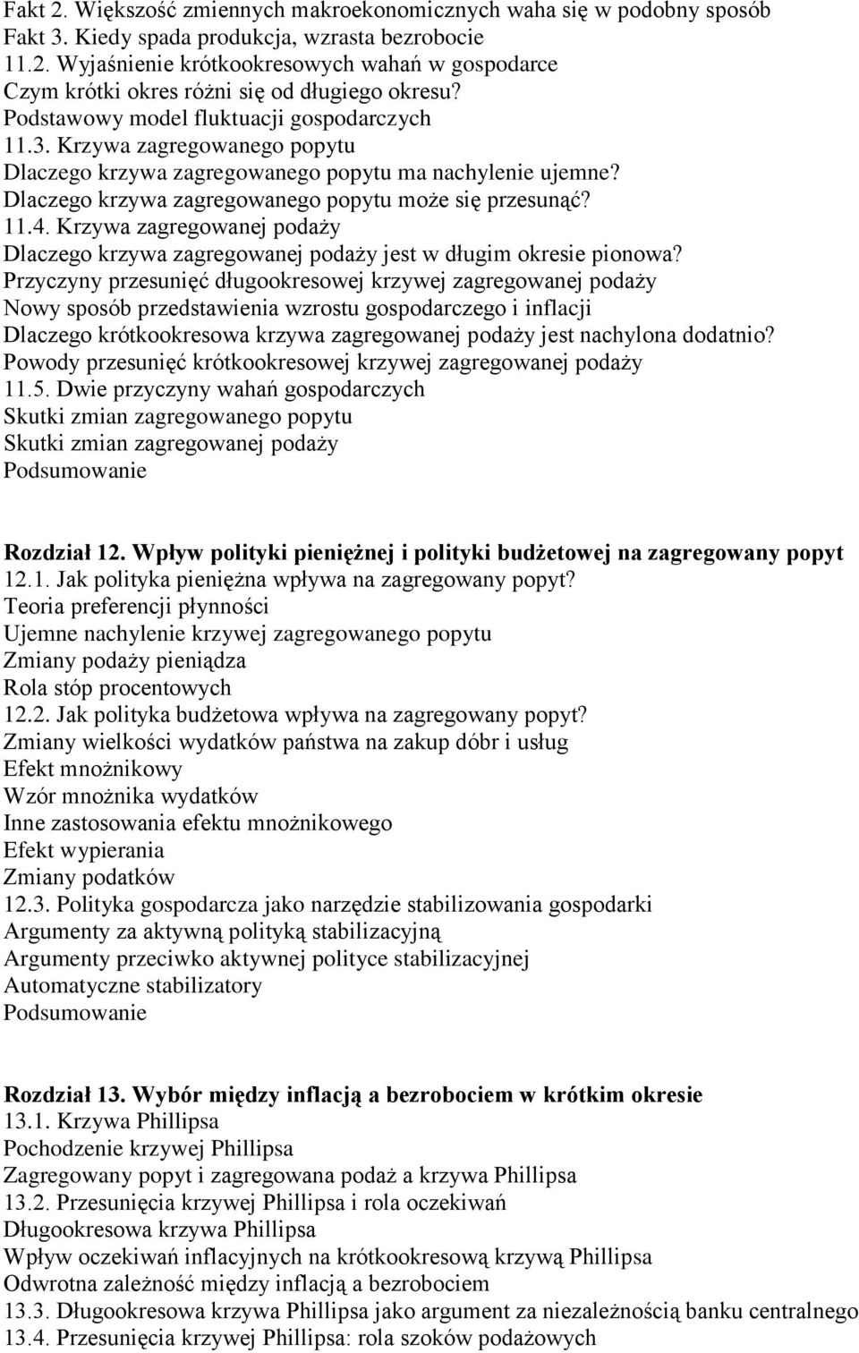 Krzywa zagregowanej podaży Dlaczego krzywa zagregowanej podaży jest w długim okresie pionowa?