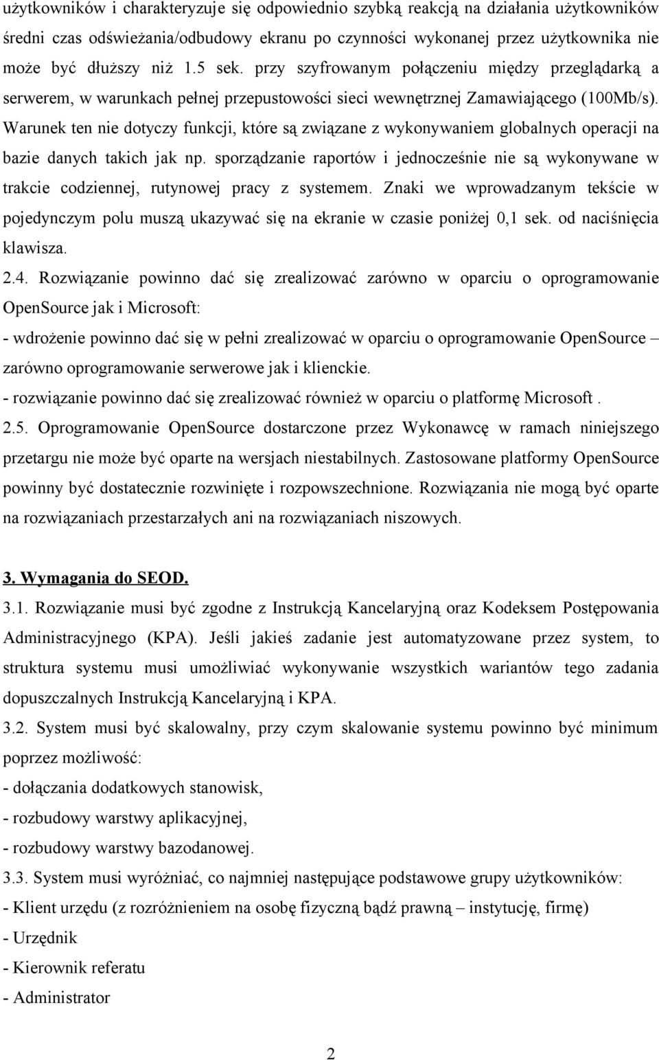 Warunek ten nie dotyczy funkcji, które są związane z wykonywaniem globalnych operacji na bazie danych takich jak np.