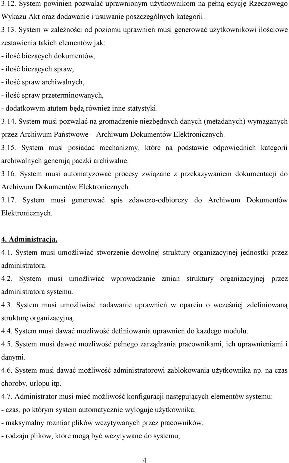 ilość spraw przeterminowanych, - dodatkowym atutem będą również inne statystyki. 3.14.