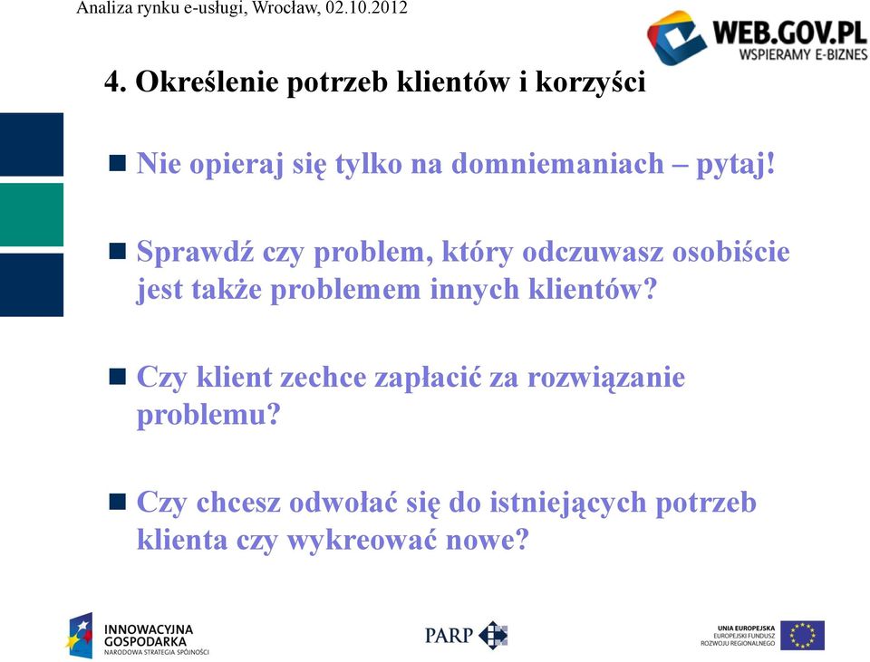 Sprawdź czy problem, który odczuwasz osobiście jest także problemem innych