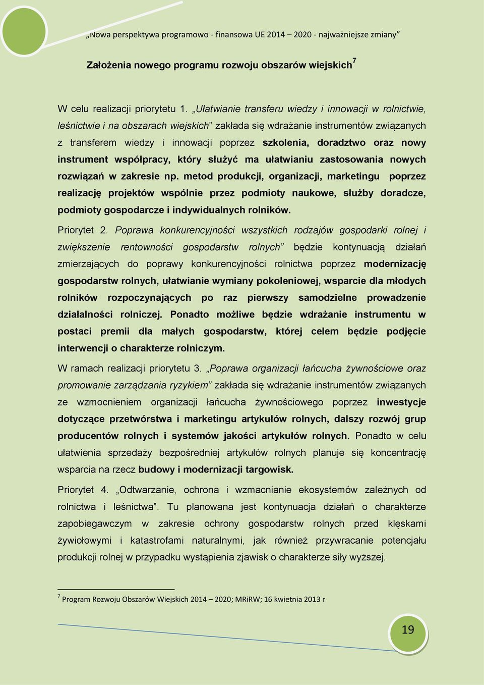 oraz nowy instrument współpracy, który służyć ma ułatwianiu zastosowania nowych rozwiązań w zakresie np.