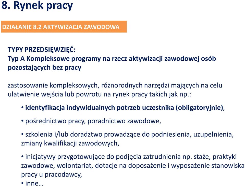 różnorodnych narzędzi mających na celu ułatwienie wejścia lub powrotu na rynek pracy takich jak np.