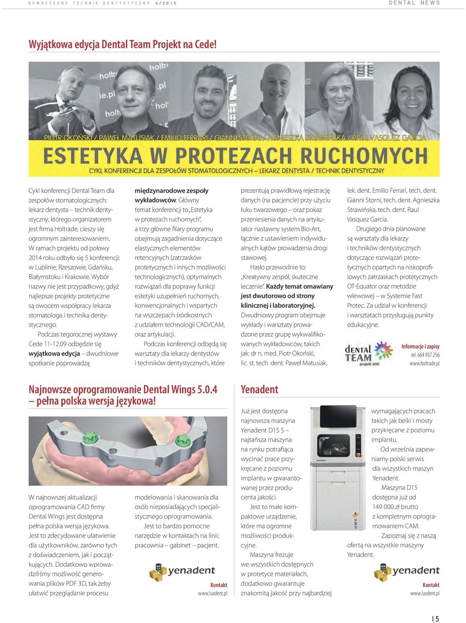 W ramach projektu od połowy 2014 roku odbyło się 5 konferencji: w Lublinie, Rzeszowie, Gdańsku, Białymstoku i Krakowie.