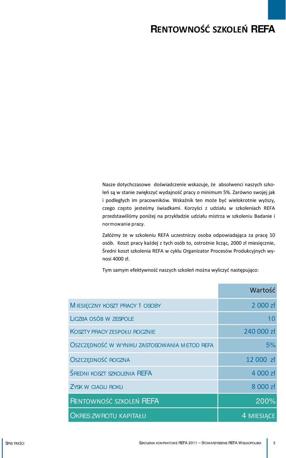 Korzyści z udziału w szkoleniach REFA przedstawiliśmy poniżej na przykładzie udziału mistrza w szkoleniu Badanie i normowanie pracy.