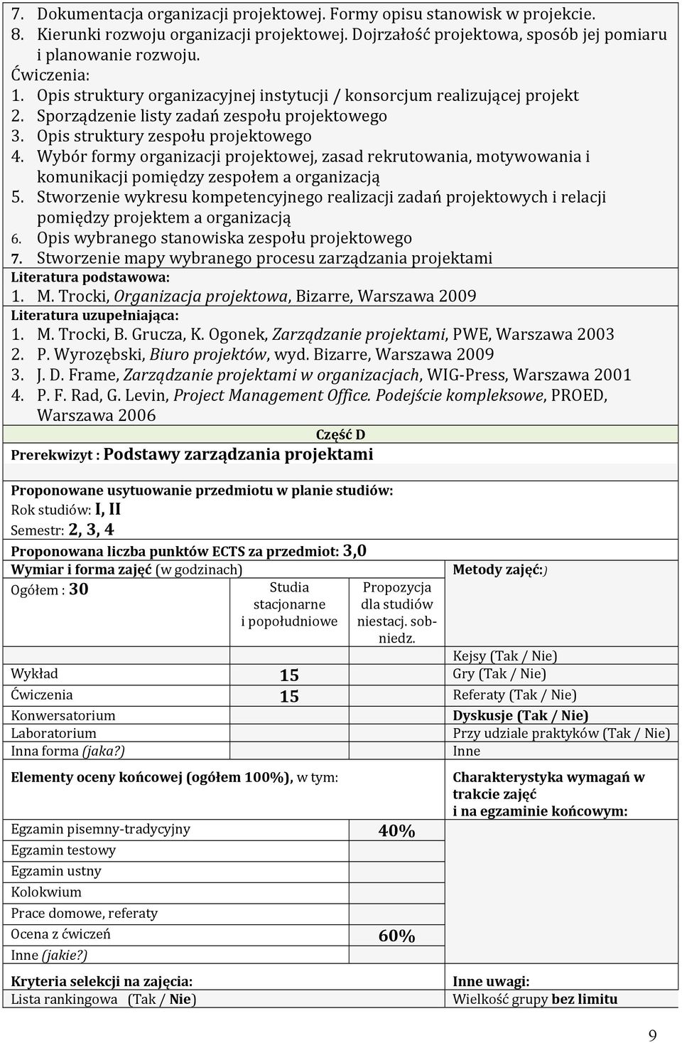 Wybór formy organizacji projektowej, zasad rekrutowania, motywowania i komunikacji pomiędzy zespołem a organizacją 5.