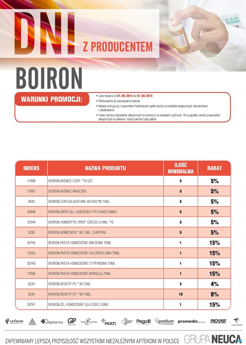2015 yoferta ważna do wyczerpania stanów yrabaty sumują się z warunkami handlowymi aptek oprócz produktów wyłączonych standardowo z rabatowania yprawo zwrotu preparatów zakupionych w promocji na